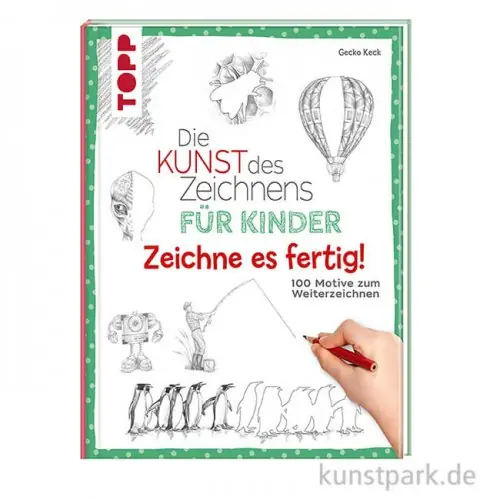 Die Kunst des Zeichnens für Kinder - Zeichne es fertig!, Topp Verlag Garantierte Lieferung