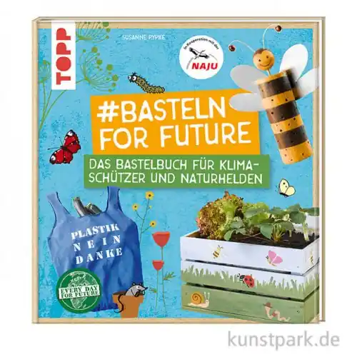 Top-Qualität Basteln for Future - Bastelbuch für Naturhelden, Topp Verlag