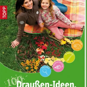 100 Draußen-Ideen, die Ihr Kind fördern - KreativZeit Premium