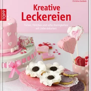 Kreative Leckereien - Torten, Törtchen und süße Kleinigkeiten Sofort Bestellen