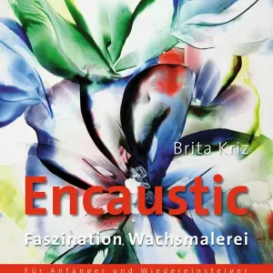 Encaustic- Faszination Wachsmalerei Neue Kollektion