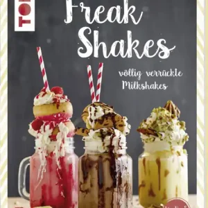 Sale Freak Shakes - völlig verrückte Michshakes