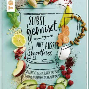 Geprüft Selbst gemixt - alles ausser Smoothies